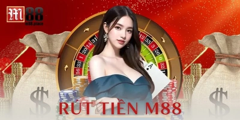 Chi tiết từng bước rút tiền trên M88