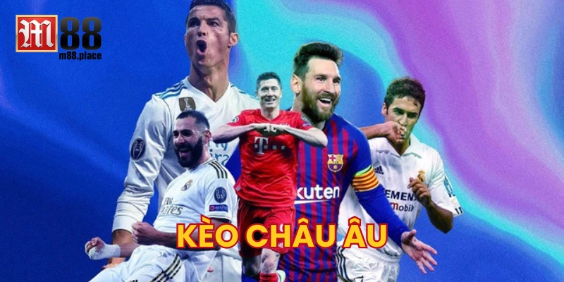 Kèo Châu Âu M88