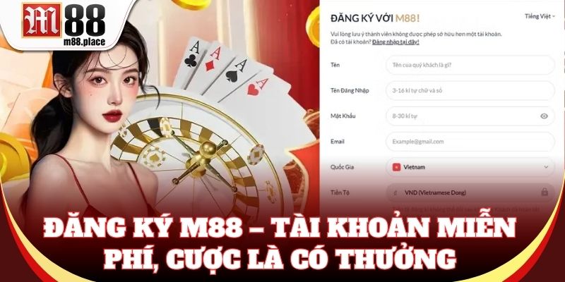 Đăng ký M88 miễn phí, thao tác đơn giản